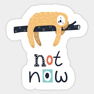 Not Now Sticker